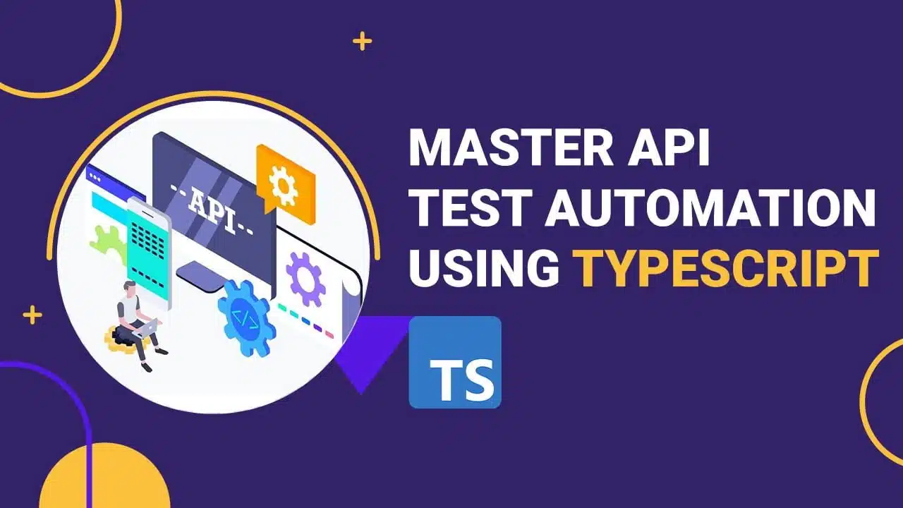 Master API Test Automation using TypeScript