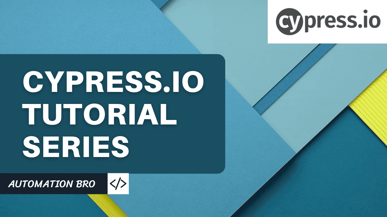 Cypress Testing Tutorial Series for Beginners