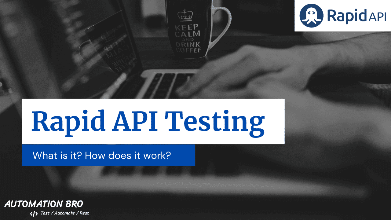 RapidAPI Testing Tool - What is it & How does it work?