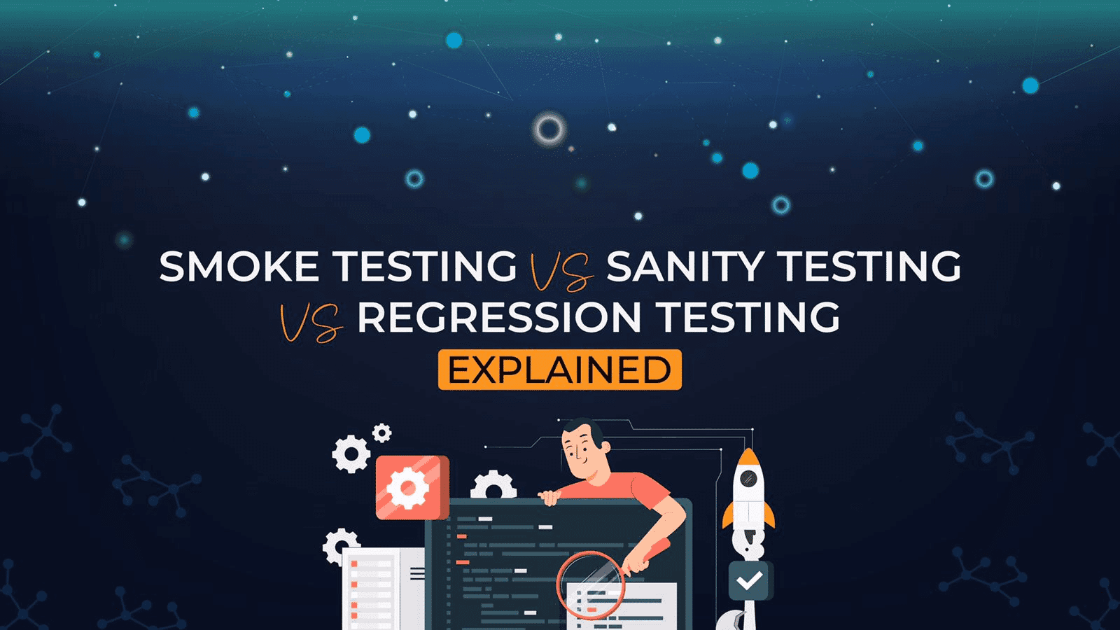 Smoke Testing vs Sanity Testing vs Regression Testing: A Comprehensive Guide