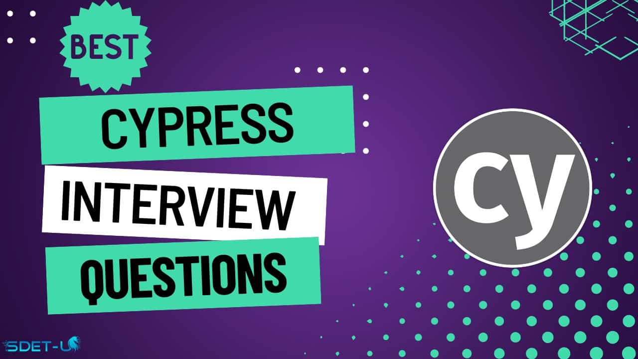 Top 15 Cypress Interview Questions: You Must Know These!